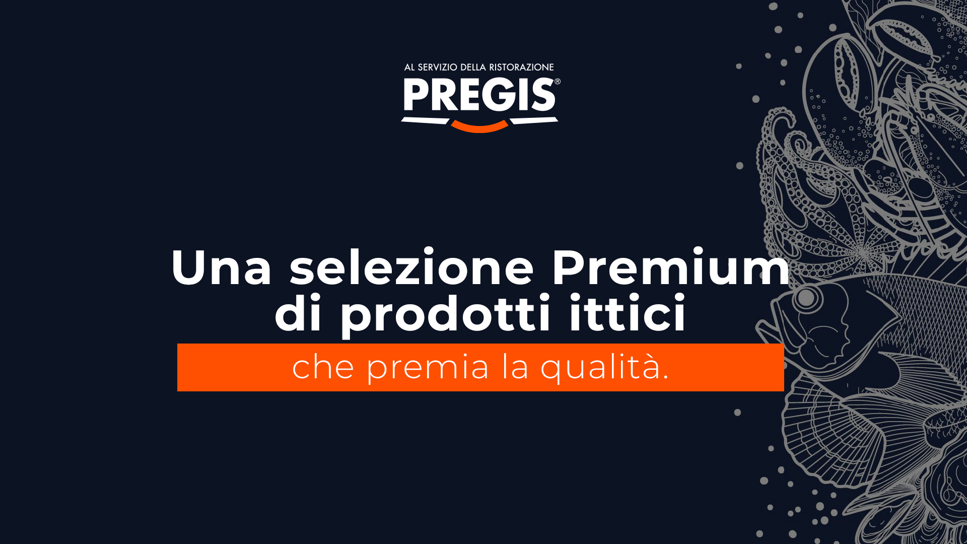 PREGIS: una selezione Premium di prodotti ittici che premia la qualità