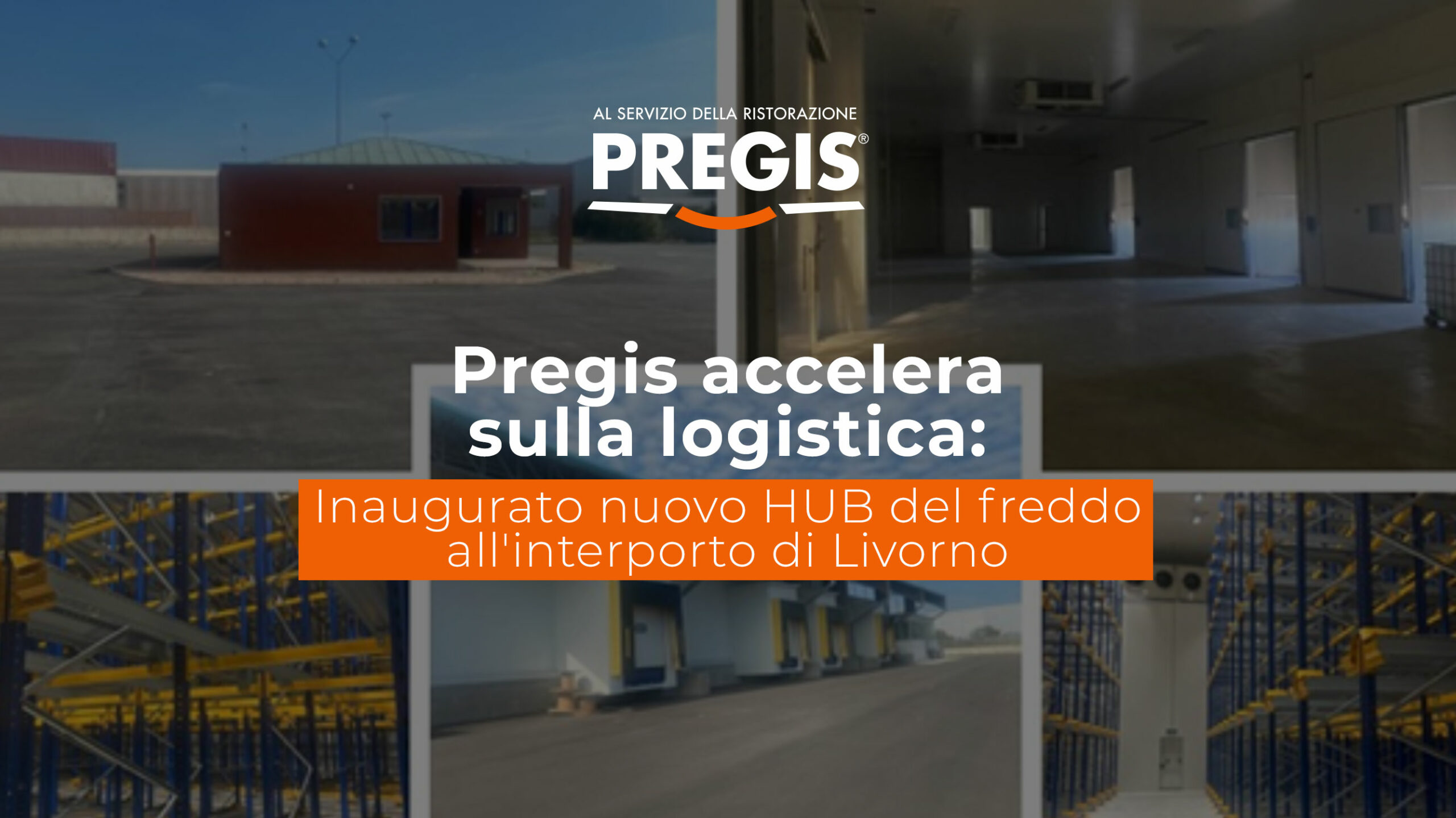 Pregis accelera sulla logistica: inaugurato nuovo HUB del freddo all’interporto di Livorno